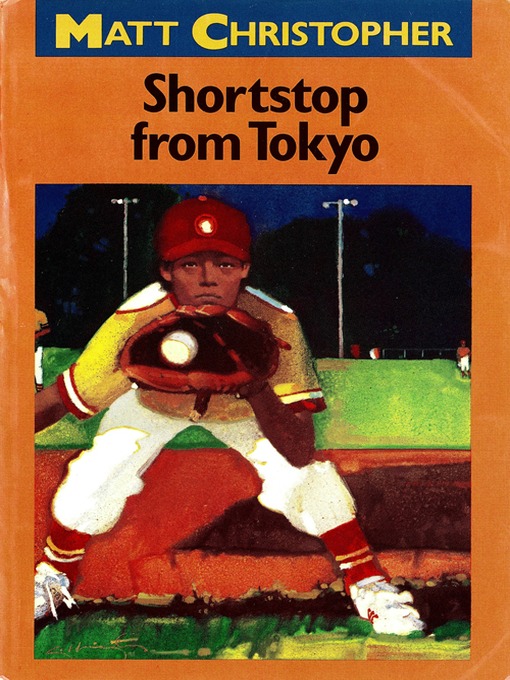 Title details for Shortstop from Tokyo by Matt Christopher - Wait list